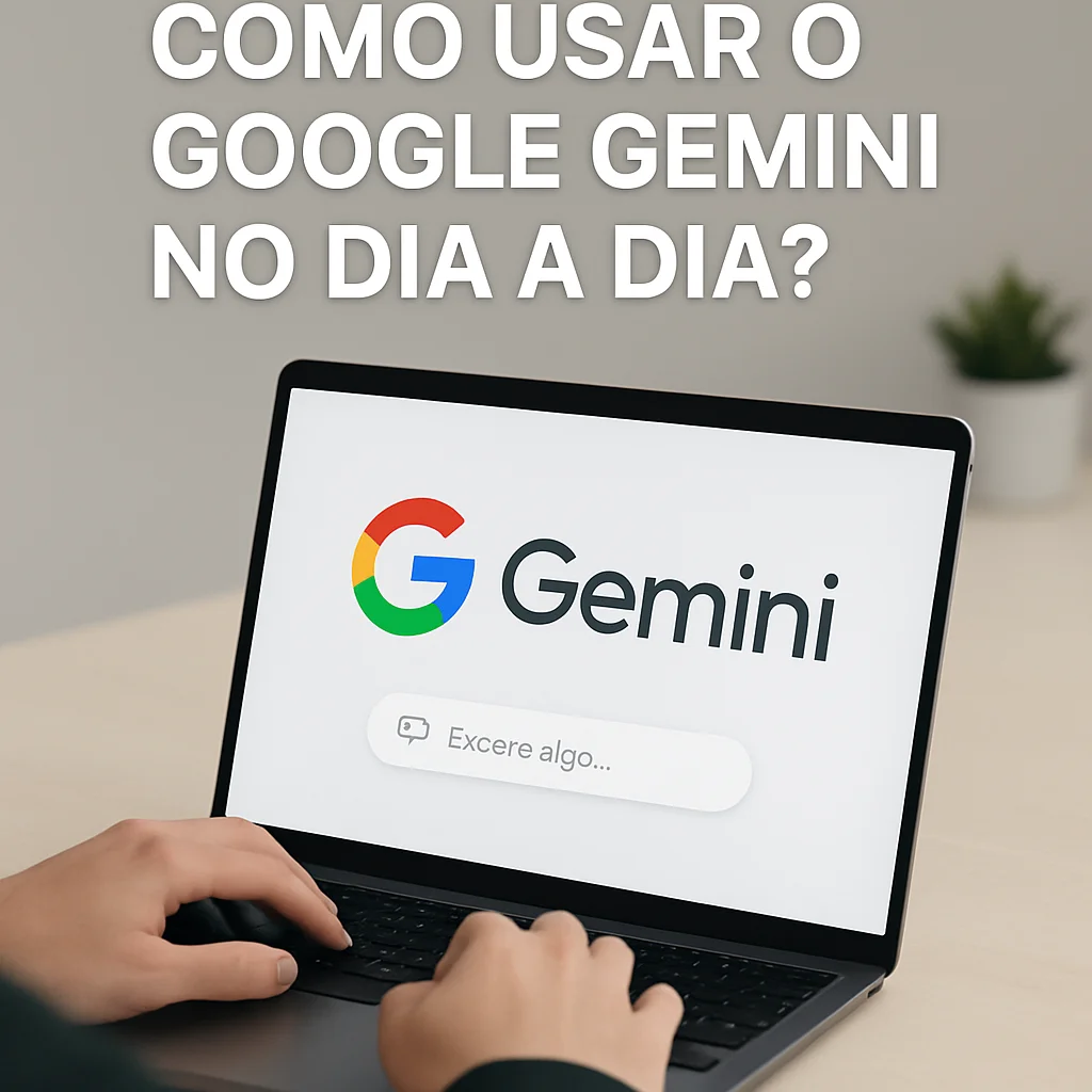Como usar o Google Gemini no dia a dia