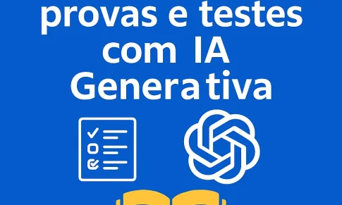 Como Criar Provas e Testes com IA Generativa: Guia Prático para Professores e Formadores
